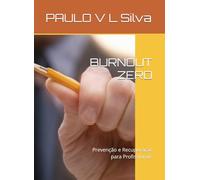 BURNOUT ZERO: Prevenção e Recuperação para Profissionais (Saúde Mental)