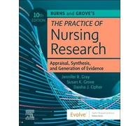 Burns and Grove's The Practice of Nursing Research: Appraisal, Synthesis, and Generation of Evidence: Appraisal, Synthesis, and Generation of Evidence