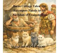 Burns Cottage Tales: The Extempore Epistle to Mr McAdam of Craigengillan (Robert Burns for children)