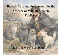 Burns’s Cats and the Lament for the Absence of William Creech, Publisher (Robert Burns for children)