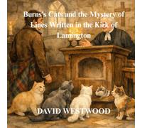 Burns’s Cats and the Mystery of Lines Written in the Kirk of Lamington (Robert Burns for children)