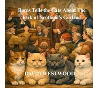 Burns Tells the Cats About The Kirk of Scotland’s Garland (Robert Burns for children)