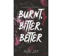 Burnt, Bitter, Better: A Feminine Rage Novelette