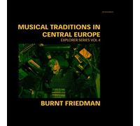 Burnt Friedman - Musical Traditions In Central Europe [Vinilo]