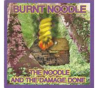 BURNT NOODLE - The Noodle And The Damage Done
