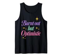 Burnt out But Optimistic Funny Sarcastic Saying Camiseta sin Mangas