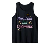 Burnt out But Optimistic Funny Sarcastic Saying Camiseta sin Mangas