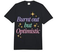 Burnt out But Optimistic Funny Sarcastic Saying Comfort Colors Adult Heavyweight T-Shirt