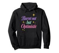 Burnt out But Optimistic Funny Sarcastic Saying Sudadera con Capucha