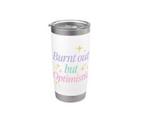 Burnt Out But Optimistic Funny Sarcastic Saying Vaso térmico de acero inoxidable de doble pared