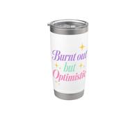 Burnt Out But Optimistic Funny Sarcastic Saying Vaso térmico de acero inoxidable de doble pared
