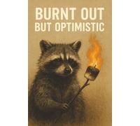 Burnt Out But Optimistic Notebook