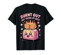 Burnt Out But Tying My Best, linda tostadora, diseño divertido Camiseta