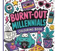 Burnt-Out Millenials: Funny, Stress Free Adult Coloring Book: 50 pages of 90s Fun!
