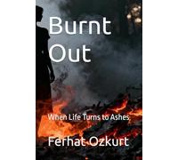 Burnt Out: When Life Turns to Ashes