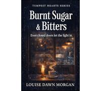 Burnt Sugar & Bitters: Even Closed Doors Let the Light In (The Tempest Hearts Series)