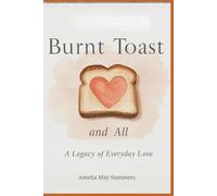 Burnt Toast and All: A Legacy of Everyday Love