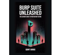 Burp Suite Unleashed: The Ultimate Guide to Penetration Testing