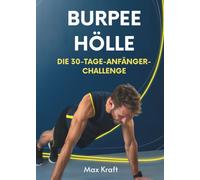 Burpee-Hölle: Die 30-Tage-Anfänger-Challenge