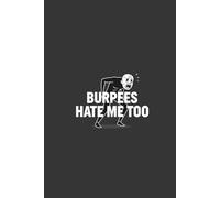 Burpees Hate Me Too: A Humorous 120-Page Grid Notebook for Fitness Lovers, Gym Haters, and Everyone Tracking Their Progress