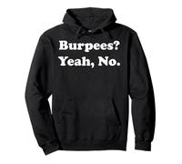 Burpees? Yeah, No. Fitness Humor Gym Funny Saying Sudadera con Capucha