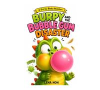 Burpy and the Bubble Gum Disaster: A Funny Science Story About Bubble Gum, Air, and Dragon Gas! (A Burpy Body Adventure)
