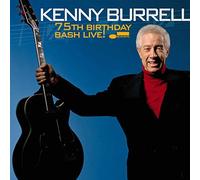 Burrell, Kenny - 75th Birthday Bash Live by Burrell, Kenny (2007) Audio CD