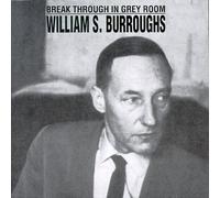 Burroughs, William S. - Break Through in Grey Room