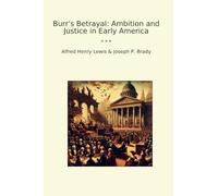 Burr's Betrayal: Ambition and Justice in Early America (Classic Bundles)