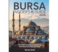 Bursa Insider's Guide 2026: The 2026 Essential Handbook for First-Timers and Frequent Flyers