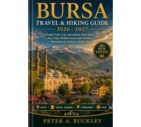 BURSA TRAVEL & HIKING GUIDE 2026-2027: Uludağ Trails, City Attractions, Food Spots, Day Trips, Hidden Gems, and Outdoor Adventures in Turkey’s Green City