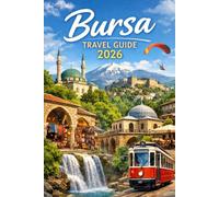 BURSA, TURKEY TRAVEL GUIDE 2026 (DISCOVER THE TOP CITIES IN TURKEY 2026 TRAVEL GUIDE)