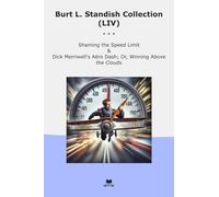 Burt L. Standish Collection (LIV): Shaming Speed Limit Dick Merriwell Dash Winning Above Clouds (Top Classics)