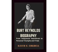 BURT REYNOLDS BIOGRAPHY: From Hollywood Heartthrob to Personal Triumphs and Trials