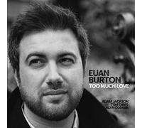 Burton, Euan - Too Much Love