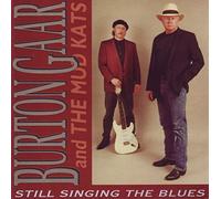 Burton Gaar and The Mud Kats - Still Singing the Blues (UK Import)
