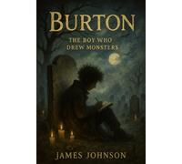 Burton: The Boy Who Drew Monsters (The Creatives)