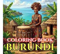 Burundi Coloring Book for Adults: Discover the Beauty of Burundian Culture, Royal Drums, Traditional Villages, Lake Tanganyika, and Timeless Heritage (Adult Coloring Book. World Series.)