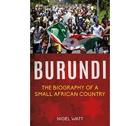 Burundi: The Biography of a Small African Country