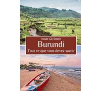 Burundi: Tout ce que vous devez savoir
