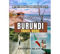 BURUNDI TRAVEL GUIDE 2025