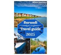 Burundi travel guide 2025: Exploring Natural Beauty of LakeTanganyika,Hiking Mount Heha,and top activities in the Cradle of the Nile