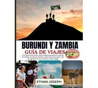BURUNDI Y ZAMBIA GUÍA DE VIAJES 2026: Mejor época para visitar, lugares imprescindibles y consejos de viaje esenciales.