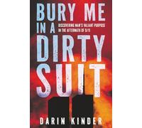 Bury Me in a Dirty Suit: Discovering Man’s Valiant Purpose in the Aftermath of 9/11