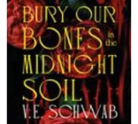 Bury Our Bones In The Midnight Soil