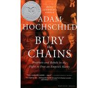 Bury the Chains: Prophets and Rebels in the Fight to Free an Empire's Slaves