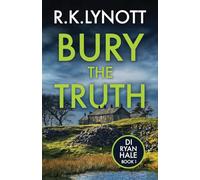 Bury the Truth: A Gripping British Crime Thriller with a Twist: A gripping new British detective debut: 1 (DI Ryan Hale Crime Thrillers)