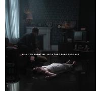 Will You Haunt Me, With That Same Patience [Vinilo]