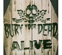 Bury your dead - Alive