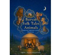Buryat Folk Tales: Animals: Traditional Animal Stories from Buryatia in English and Russian